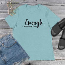 Load image into Gallery viewer, "I Am More Than Enough" Women's Relaxed T-Shirt