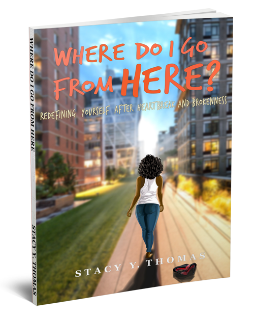 Where Do I Go From Here? Redefining Yourself After Heartbreak & Brokenness