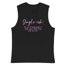 Load image into Gallery viewer, Single-ish Defined Muscle Shirt

